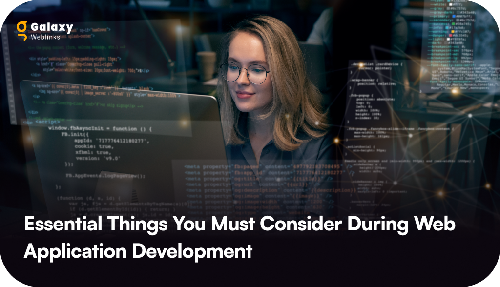 Essential Things You Must Consider During Web Application Development 
