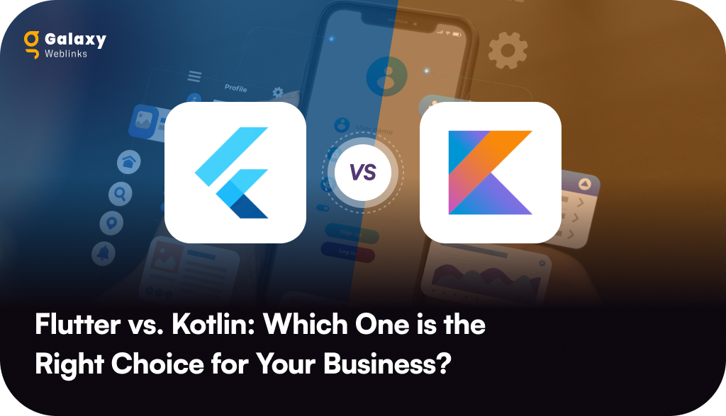 Flutter vs. Kotlin: Which One is the Right Choice for Your Business? 