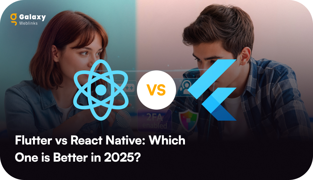 Flutter vs React Native: Which One is Better in 2025?  
