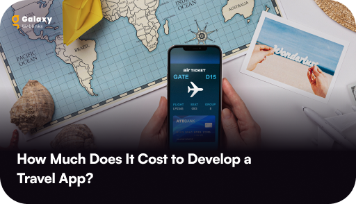 The Ultimate Guide to Travel App Development Cost: A Rundown for Businesses 