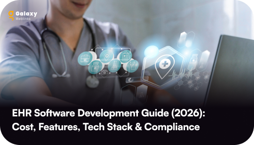 EHR Software Development Guide (2026): Cost, Features, Tech Stack & Compliance 