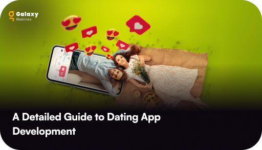 Dating App Development Guide: Process, Features, Cost, and Challenges
