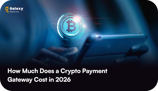Cost to Develop a Crypto Payment Gateway in 2026: Complete Breakdown